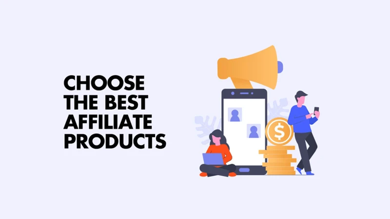 Choosing The Right Affiliate Products
